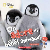 On adore les bébés animaux!