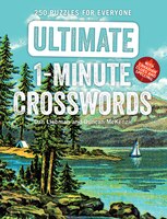 Ultimate 1-minute Crosswords: 250 Puzzles For Everyone