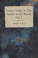 Lawrie Todd; Or, The Settlers in the Woods - Vol. I.