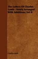 The Letters of Charles Lamb: Newly Arranged with Additions; Vol II