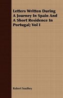 Letters Written During A Journey In Spain And A Short Residence In Portugal; Vol I