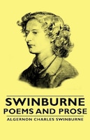 Swinburne - Poems and Prose