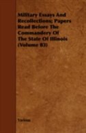 Military Essays and Recollections; Papers Read Before the Commandery of the State of Illinois (Volume 03)