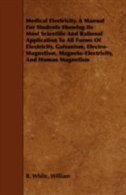 Medical Electricity. A Manual For Students Showing Its Most Scientific And Rational Application To All Forms Of Electricity, Galva