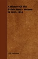 A History Of The Brtish Army - Volume IX 1813-1814