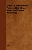 Index Of Army Motion Pictures Film Strips Slides And Phono Recordings