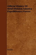 Official History of 82nd Division America Expeditionary Forces