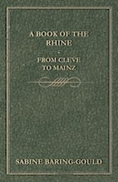 A Book Of The Rhine - From Cleve To Mainz