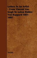 Letters to an Artist - From Vincent Van Gogh to Anton Ridder Von Rappard 1881-1885