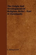 The Origin And Development Of Religious Belief - Part II Christianity