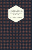 The Adventures of Captain Pamphile and Delaporte's Little Presents - With Three Illustrations by Frank Adams