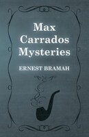 British Mystery Multipack Volume 9: The Max Carrados Mysteries Ernest Bramah Author