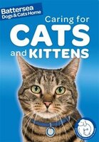 Battersea Dogs & Cats Home Pet Care Guides: Battersea Dogs & Cats Home: Caring For Cats And Kittens