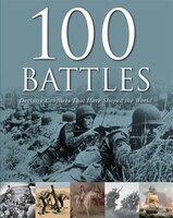 100 Battles That Shaped the World