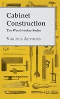 Cabinet Construction (The Woodworker Series)