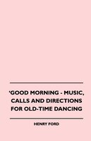 Good Morning - Music, Calls And Directions For Old-Time Dancing