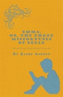 Emma; Or, The Three Misfortunes of Belle