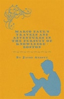 Marco Paul's Travels and Adventures in the Pursuit of Knowledge - Boston