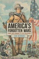 America's Forgotten Wars: From Lord Dunmore To The Philippines