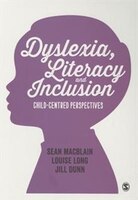 Dyslexia, Literacy And Inclusion: Child-centred Perspectives