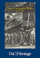 Crewe Locomotive Works and its Men