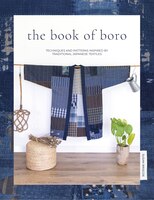 The Book Of Boro: Techniques And Patterns Inspired By Traditional Japanese Textiles