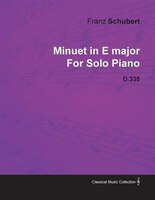 Minuet in E Major by Franz Schubert for Solo Piano D.335