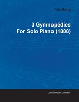 3 Gymnop Dies by Erik Satie for Solo Piano (1888)