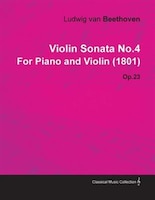 Violin Sonata No.4 by Ludwig Van Beethoven for Piano and Violin (1801) Op.23