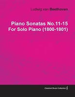 Piano Sonatas No.11-15 by Ludwig Van Beethoven for Solo Piano (1800-1801)