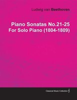 Piano Sonatas No.21-25 by Ludwig Van Beethoven for Solo Piano (1804-1809)