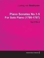 Piano Sonatas No.1-5 by Ludwig Van Beethoven for Solo Piano (1795-1797)