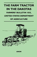 The Farm Tractor in the Dakotas - Farmers' Bulletin 1035, United States Department of Agriculture