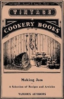 Making Jam - A Selection of Recipes and Articles