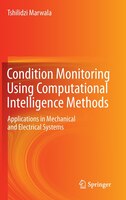 Condition Monitoring Using Computational Intelligence Methods: Applications in Mechanical and Electrical Systems