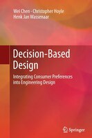 Decision-Based Design: Integrating Consumer Preferences into Engineering Design