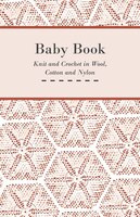 Baby Book - Knit and Crochet in Wool, Cotton and Nylon