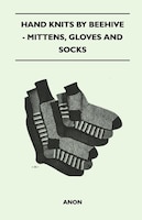 Hand Knits by Beehive - Mittens, Gloves and Socks