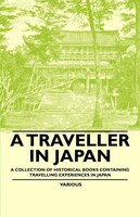 A Traveller in Japan - A Collection of Historical Books Containing Travelling Experiences in Japan