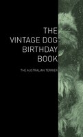 The Vintage Dog Birthday Book - The Australian Terrier