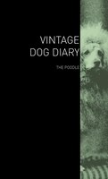 The Vintage Dog Diary - The Poodle