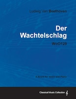 Ludwig Van Beethoven - Der Wachtelschlag - Woo129 - A Score for Voice and Piano