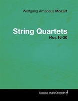 Wolfgang Amadeus Mozart - String Quartets Nos.16-20
