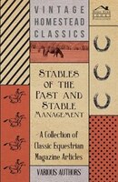 Stables of the Past and Stable Management - A Collection of Classic Equestrian Magazine Articles