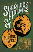 Sherlock Holmes and the Missing Jewels (a Collection of Short Stories)