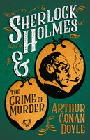 Sherlock Holmes and the Crime of Murder (a Collection of Short Stories)