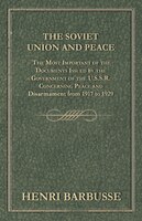 The Soviet Union and Peace - The Most Important of the Documents Issued by the Government of the U.S.S.R. Concerning Peace and Dis