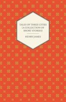 Tales of Three Cities (a Collection of Short Stories)