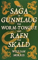 The Saga of Gunnlaug the Worm-Tongue and Rafn the Skald (1869)