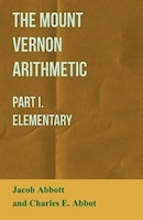 The Mount Vernon Arithmetic - Part I. Elementary